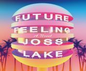 Future Feeling - Joss Lake (2021) [2021 Soft Skull Press edition] designer: House of Thought from chawl house charmsukh 2021 tamil